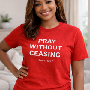 Pray Without Ceasing 1 Thessalonians 5:17 Christian t-shirt